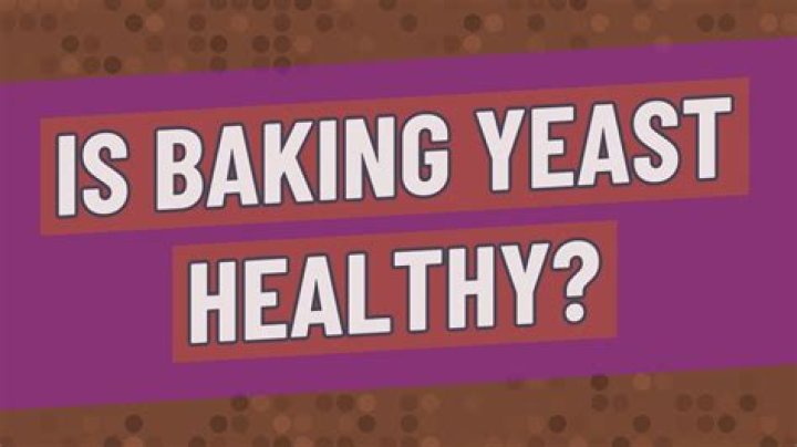 Is baking yeast healthy?